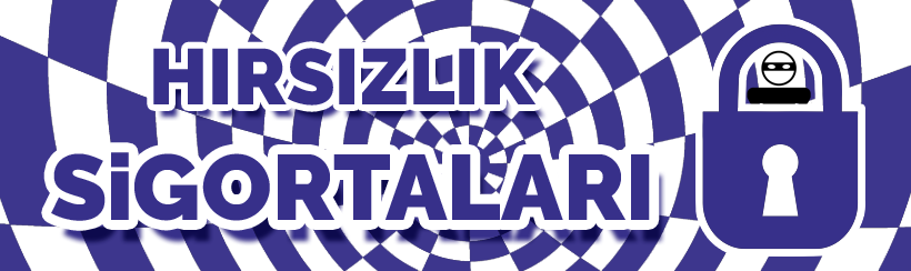 Hırsızlık Sigortaları