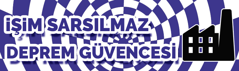 İşim Sarsılmaz Deprem Güvencesi