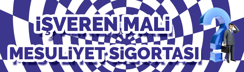 İşveren Mali Mesuliyet Sigortası