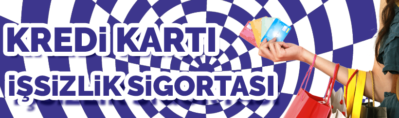 Kredi Kartı İşsizlik Sigortası