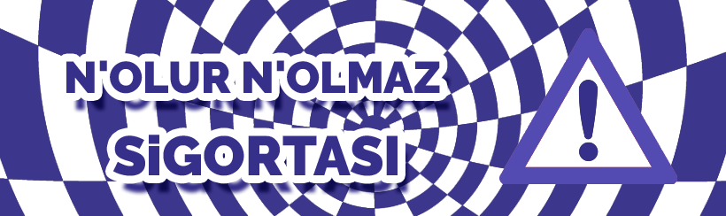 N'OLUR N'OLMAZ SİGORTASI